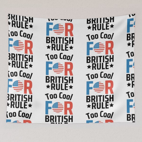 Item preview, Too Cool For British Rule designed and sold by SweetAndSpice.
