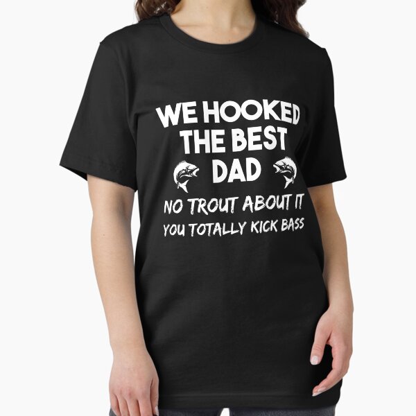 Item preview, We Hooked The Best Dad No Trout About It You Totally Kick Bass Gift For Dad Gift For Father designed and sold by RE PIXEL.