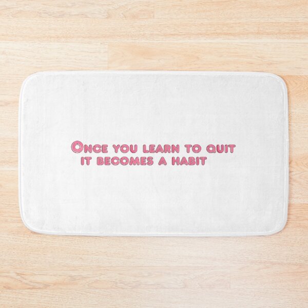 Item preview, “Once you learn to quit, it becomes a habit.” designed and sold by djozefo.