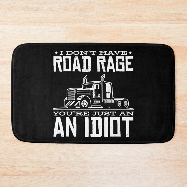 Item preview, I Don't Have Road Rage Youre Just An Idiot Truck Driver Gift designed and sold by Apoorv Choudhary.