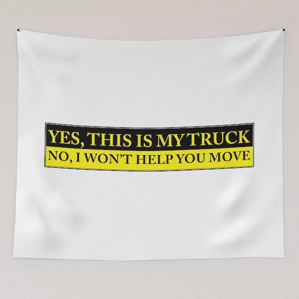 Item preview, Yes this is my truck no I wont help you move designed and sold by estudio3e.