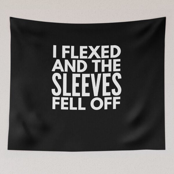 Item preview, I Flexed and the Sleeves Fell Off Funny Gym Muscles Saying designed and sold by Spaceshipsells.