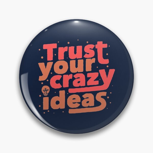 Item preview, Trust Your Crazy Ideas designed and sold by Tobe Fonseca®.