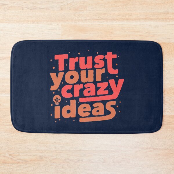 Item preview, Trust Your Crazy Ideas designed and sold by Tobe Fonseca®.