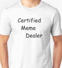 Certified Meme Dealer Unisex T-Shirt