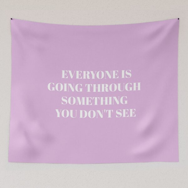 Item preview, Everyone Is Going Through Something You Don't See designed and sold by designedbylils.