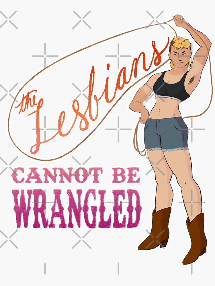 Thumbnail 3 of 3, Sticker, The Lesbians Cannot Be Wrangled designed and sold by InkAndSwords.