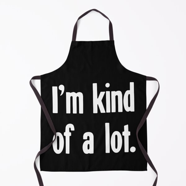 Item preview, I'm Kind Of A Lot designed and sold by Good-Looking Corpse.