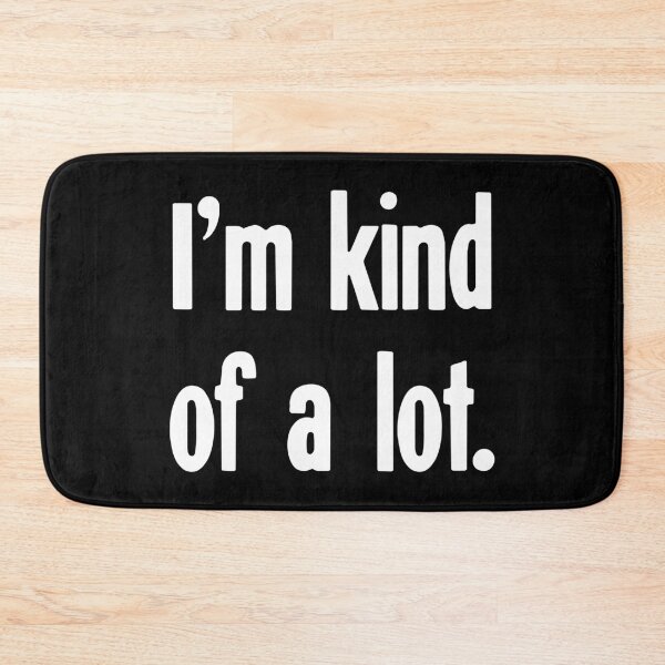 Item preview, I'm Kind Of A Lot designed and sold by Good-Looking Corpse.