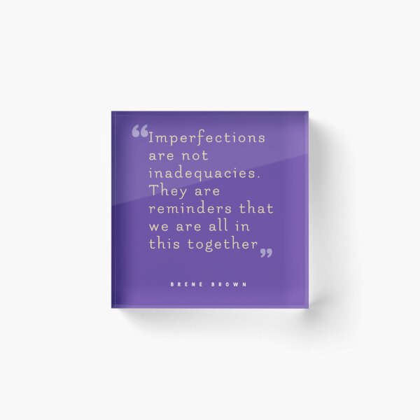 Item preview, Brene Brown Imperfections are not inadequacies. They are reminders that we are all in this together  Brené Brown Quotes  designed and sold by Giovanni's  Brown Quotes.