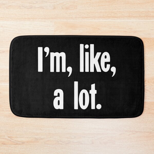 Item preview, I'm, Like, A Lot designed and sold by Good-Looking Corpse.