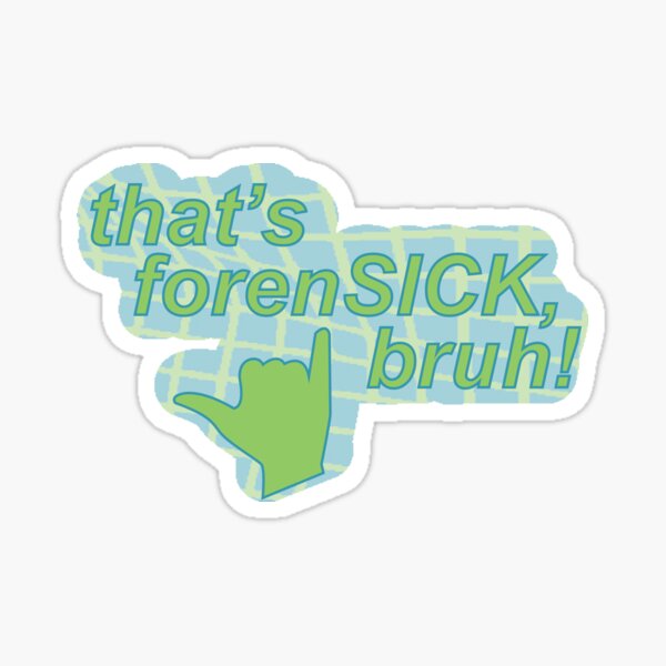 that's forenSICK, bruh! Sticker