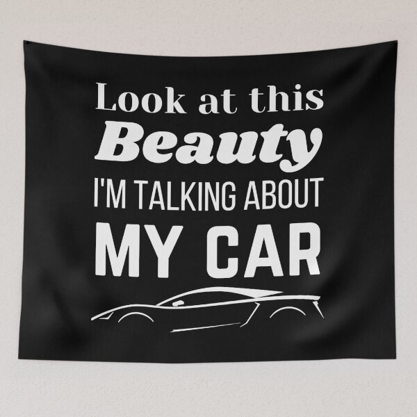 Item preview, Look at this Beauty I'm Talking About My Car, Funny Car Quotes designed and sold by QuotableAttire.
