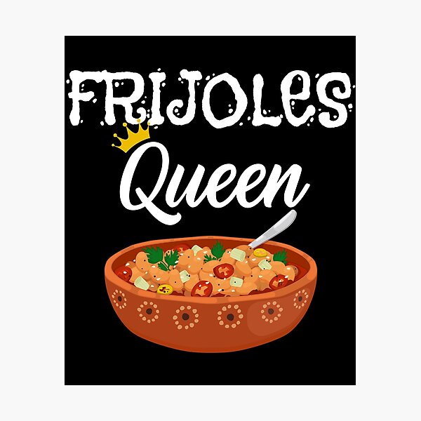 Item preview, Mexican Food Pride Frijoles Queen design designed and sold by jakehughes2015.