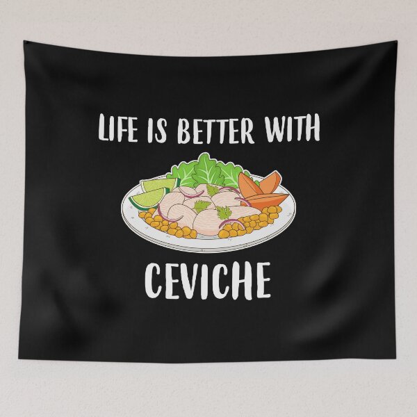 Item preview, Funny Ceviche Peruvian Seafood Life Is Better print designed and sold by jakehughes2015.