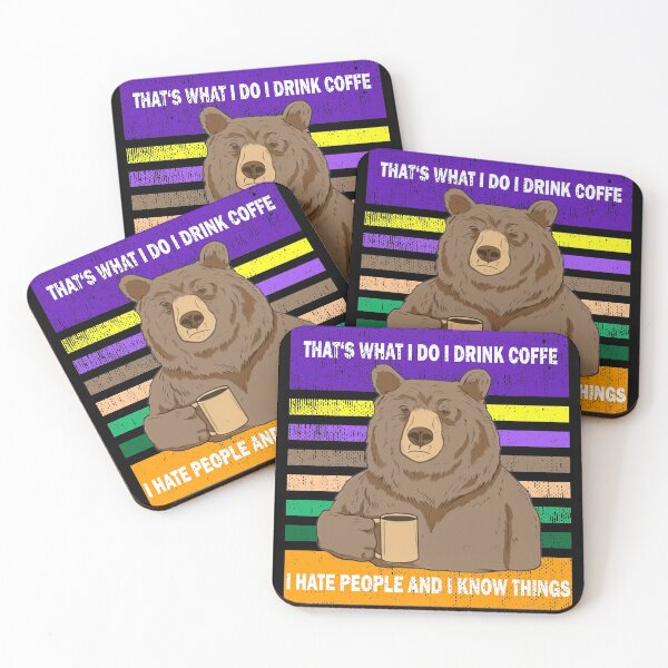 Item preview, Bear That's what i do i drink coffe i hate people and i know things , i love coffe , i need coffe ,  designed and sold by jamal el annague.