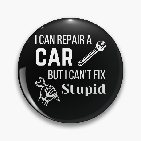 Item preview, I can Repair a Car But I Can't Fix Stupid, Funny Car Quotes designed and sold by QuotableAttire.