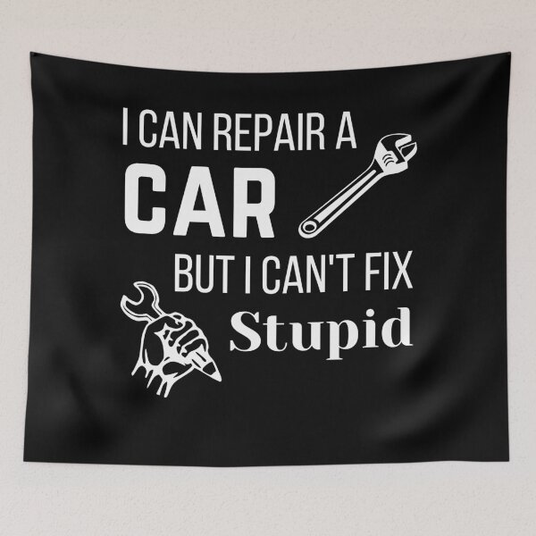 Item preview, I can Repair a Car But I Can't Fix Stupid, Funny Car Quotes designed and sold by QuotableAttire.