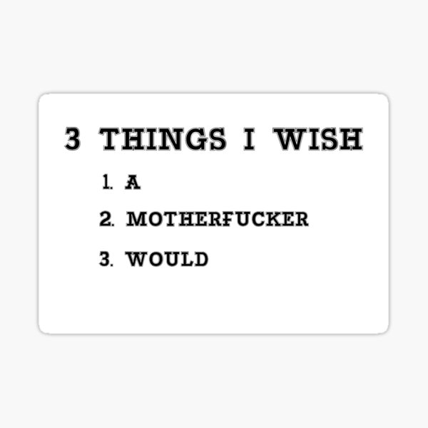 3 Things I Wish A Motherfucker Would Sticker By Abcassent Redbubble 6722