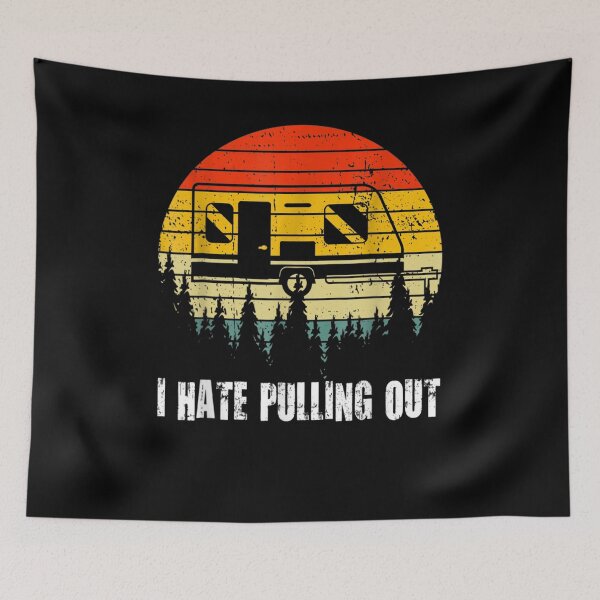 Item preview, Funny Camping I Hate Pulling Out Retro Travel Trailer Gift  designed and sold by sheilase.