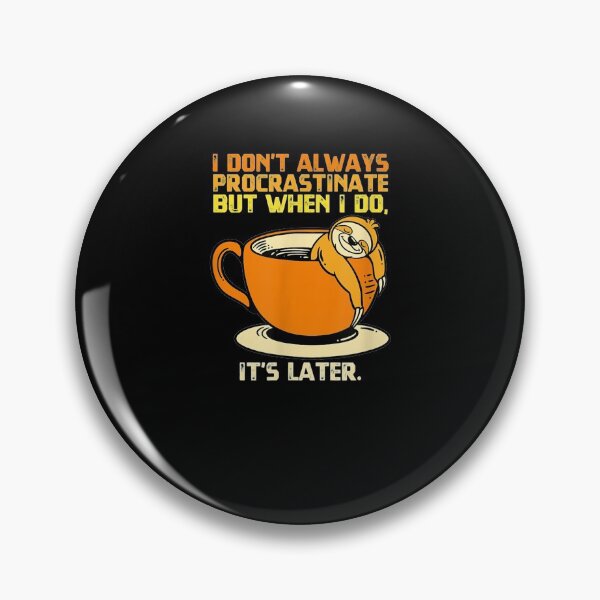 Item preview, I Don't Always Procrastinate Gift  designed and sold by sheilase.