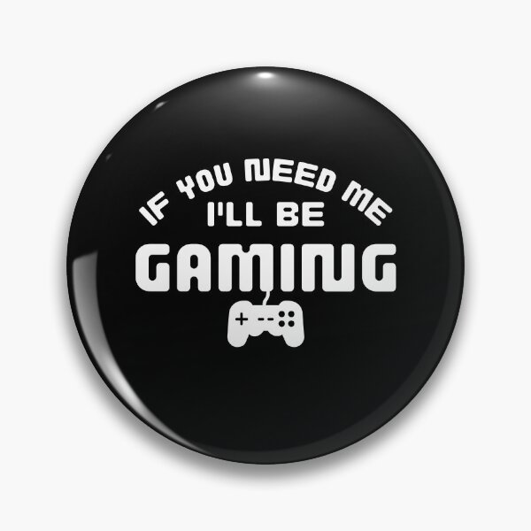 Item preview, If You Need Me I'll be Gaming, Funny Gaming Quotes designed and sold by QuotableAttire.