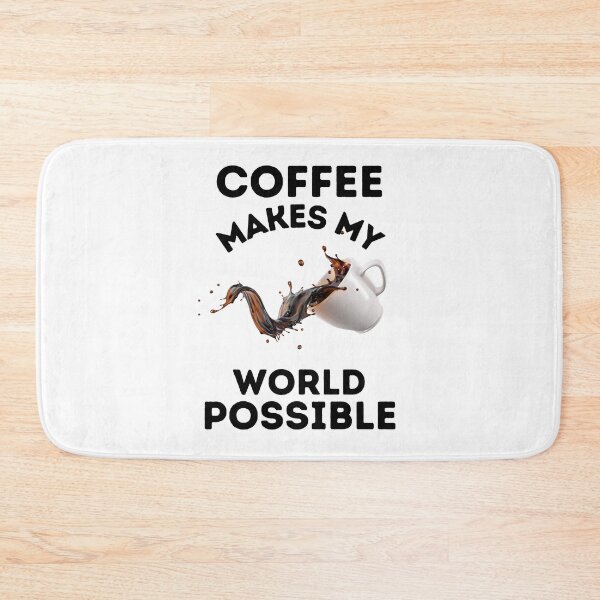 Item preview, COFFEE, MAKES MY WORLD, POSSIBLE, CAFFINE MEME,  designed and sold by R B Chrystal.