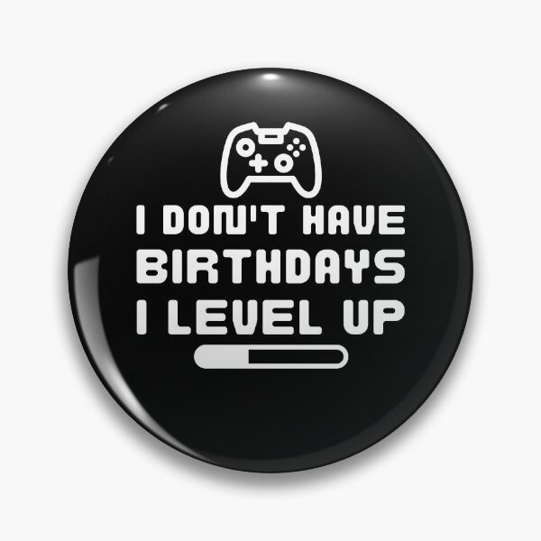 Item preview, I Don't Have Birthdays I Level Up, Funny Gaming Quotes designed and sold by QuotableAttire.