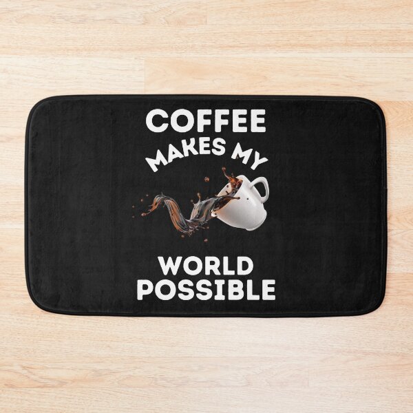 Item preview, COFFEE, MAKES MY WORLD, POSSIBLE, CAFFINE MEME,  designed and sold by R B Chrystal.