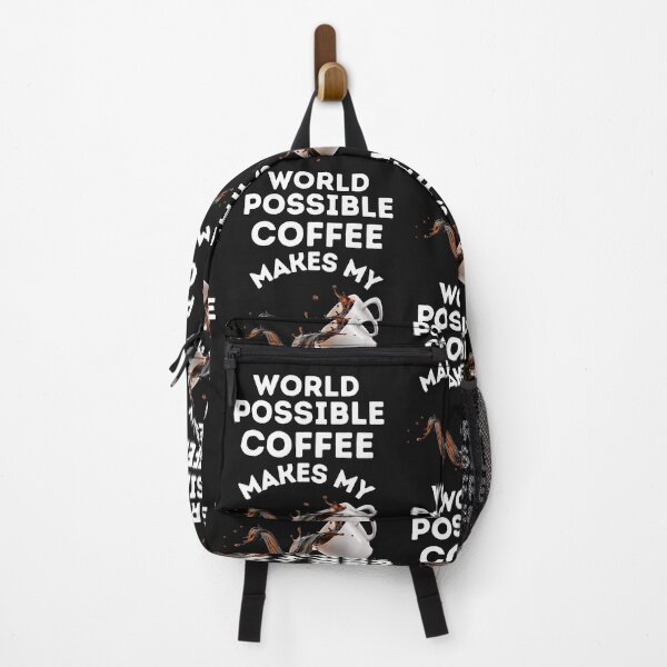 Item preview, COFFEE, MAKES MY WORLD, POSSIBLE, CAFFINE MEME,  designed and sold by R B Chrystal.