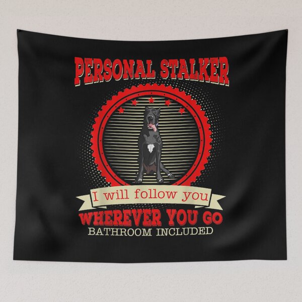 Item preview, Great Dane Personal Stalker I Will Follow You Funny Gift  designed and sold by sheilase.