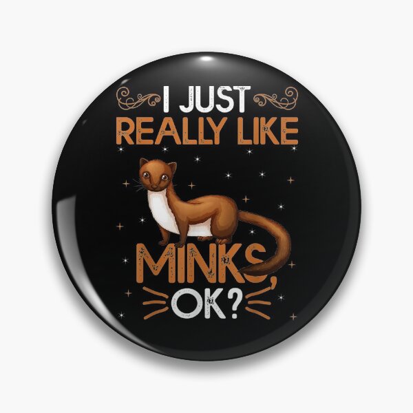 Item preview, Funny I Just Really Like Minks Ok Cute Mink Gift  designed and sold by sheilase.