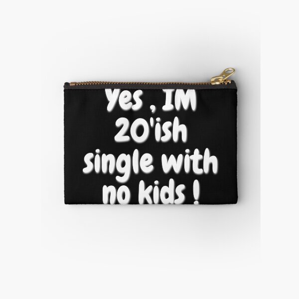 Item preview, Yes im 20ish single with no kids! designed and sold by chitchat917.