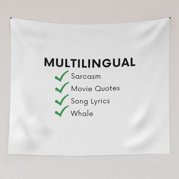 Item preview, Multilingual (Sarcasm, Movie Quotes, Song Lyrics, Whale) designed and sold by The Long's Way Home.