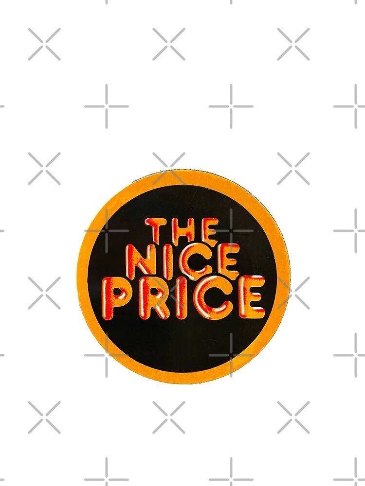 "The Nice Price" Tshirt by mistersandell Redbubble