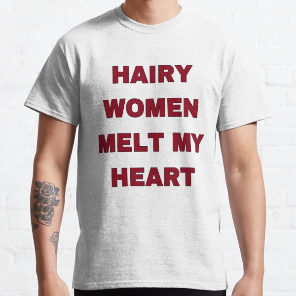 Hairy Women T-Shirts for Sale | Redbubble