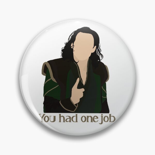 Item preview, You had one job- loki designed and sold by gofundme.