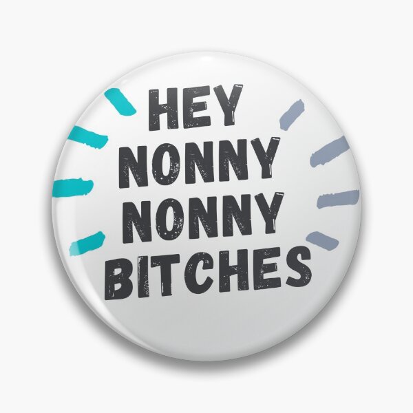 Item preview, Hey Nonny Nonny Bitches designed and sold by bookhoarding.
