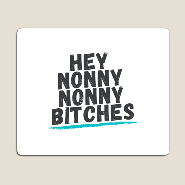 Item preview, Hey Nonny Nonny Bitches designed and sold by bookhoarding.