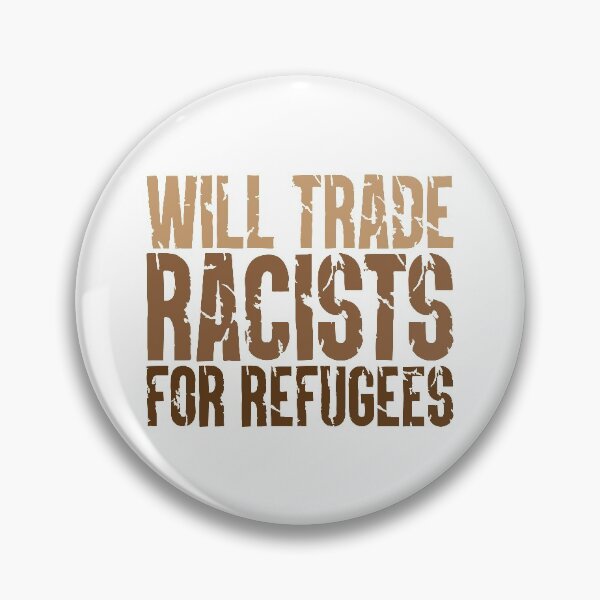 Item preview, Will Trade Racists for Refugees designed and sold by Lori P.