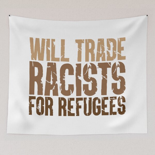 Item preview, Will Trade Racists for Refugees designed and sold by Lori P.
