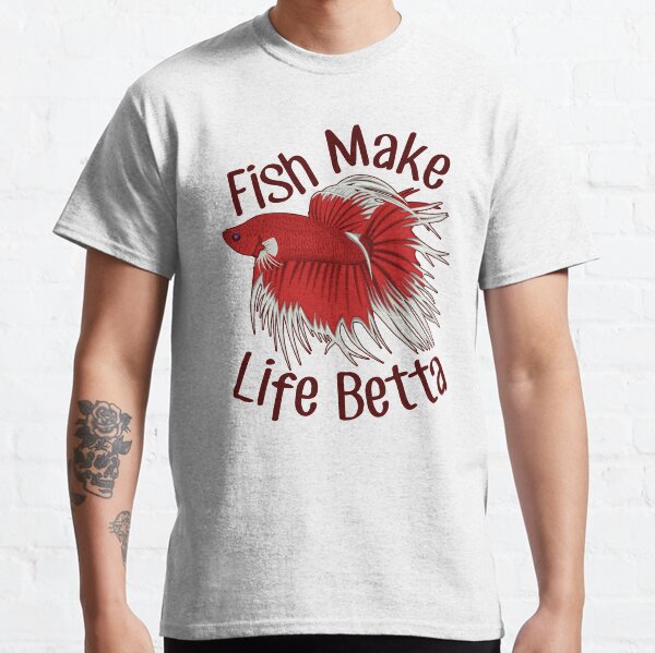 Fish Make Life Betta Classic T-Shirt