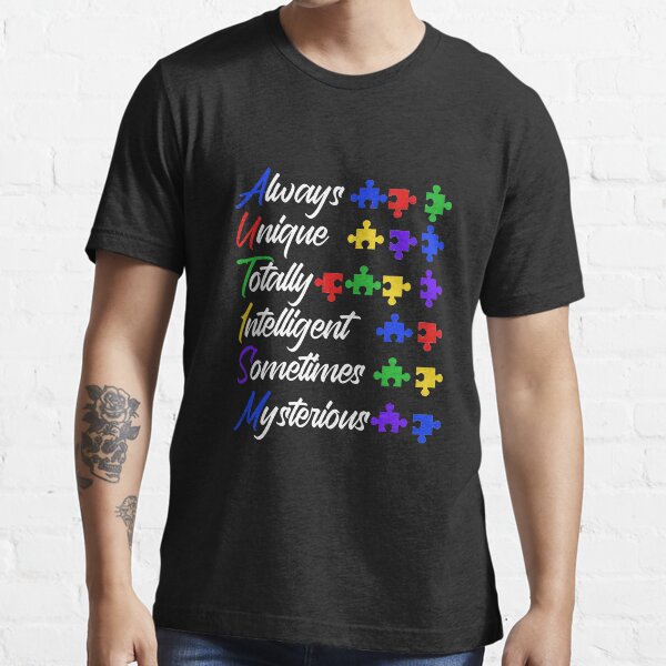 Always Unique Totally Intelligent Sometimes Mysterious Essential T-Shirt