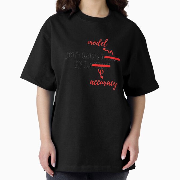 Item preview, Dont Judge a Model by its Accuracy designed and sold by Data ❤️ Lovers.