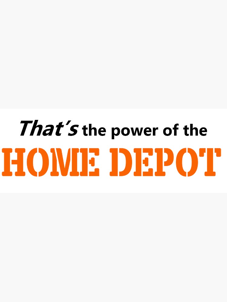 "the power of home depot" Sticker for Sale by leamazingrace Redbubble