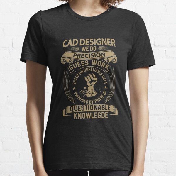 Cad Designer T Shirt - We Do Precision Gift Item Tee Essential T-Shirt