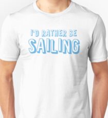 Ich würde lieber segeln Unisex T-Shirt