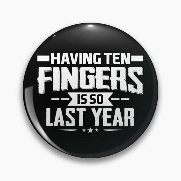 Item preview, Having Ten Fingers Is So Last Year Funny Finger Amputee designed and sold by Zeevla.