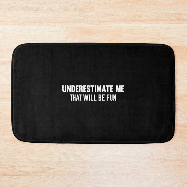 Item preview, Underestimate Me That'Ll Be Fun designed and sold by ownjuliann.