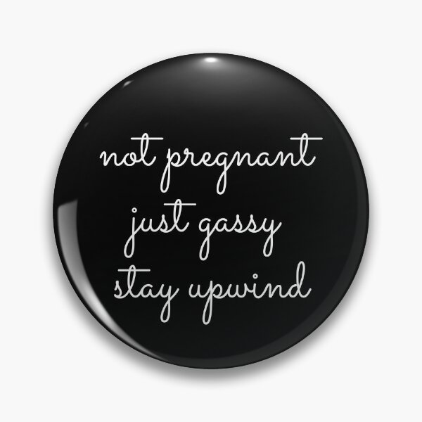Item preview, Not Pregnant! (it's all gas) designed and sold by NissaDez.